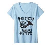Mujer Cuerno francés Sorry I Tooted It Came Out Of My Brass Funny Camiseta Cuello V