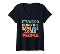 Mujer Cute Funny Retro It’s Weird Being The Same Age as Old People Camiseta Cuello V