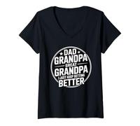 Mujer Dad Grandpa Great Grandpa I Just Keep Getting Better Camiseta Cuello V