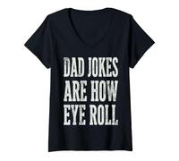 Mujer Dad Jokes Are How Eye Roll Funny Dad Humor Pun Camiseta Cuello V