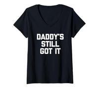 Mujer Daddy'S Still Got It - Divertido Dicho sarcástico Novedad Chicos Hombres Camiseta Cuello V