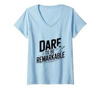 Mujer Dare to Be Remarkable - Cita inspiradora Camiseta Cuello V
