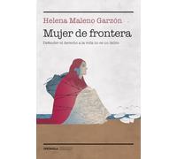 Mujer de frontera: Defender el derecho a la vida no es un delito (BIOGRAFÍA Y MEMORIAS)