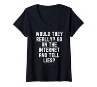 Mujer ¿De Verdad irían a Internet y dirían mentiras Sarcástico Camiseta Cuello V
