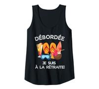 Mujer Débordée - Je Suis à La Retraite Pour Les Retraitées Actives Camiseta sin Mangas