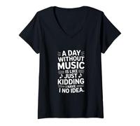 Mujer Decir Que un día sin música es como bromear Camiseta Cuello V