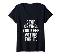 Mujer Deja de Llorar Sigues votando por ello Hombres ingeniosos Mujeres Camiseta Cuello V