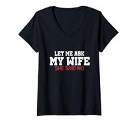 Mujer Déjame preguntarle a mi Esposa Ella Dijo Que no es Divertido Esposo Matrimonio Meme Camiseta Cuello V