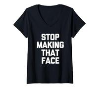 Mujer Dejar de Hacer Esa Cara - Divertido Dicho sarcástico Humor Novedad Camiseta Cuello V