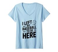 Mujer Dejé mi béisbol para Estar aquí Camiseta Cuello V