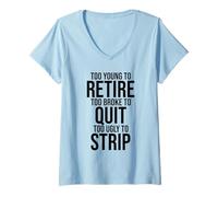 Mujer Demasiado Joven para retirarse Demasiado Arruinado para Dejar de Fumar a Feo para desnudarse Divertido Camiseta Cuello V