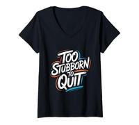 Mujer Demasiado obstinado para Dejar de Fumar - Cita inspiradora Motivacional Camiseta Cuello V
