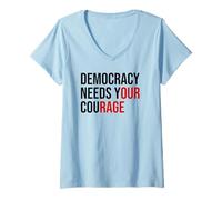 Mujer Democracy Needs Your Courage Sign Resist Fascism Protest Camiseta Cuello V