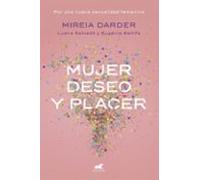 Mujer Deseo Y Placer: Por Una Nueva Sexualidad Femenina