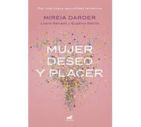 Mujer, deseo y placer: Por una nueva sexualidad femenina (Vergara)