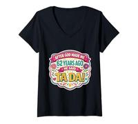 Mujer Después de Que Dios me Hizo 62 Hace años Dijo Tada 62 cumpleaños niña Camiseta Cuello V