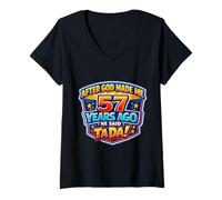 Mujer Después de Que Dios me Hizo Hace 57 años, Dijo Que Tada cumpleaños número 57 Camiseta Cuello V