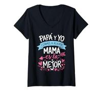 Mujer Día del Madre Papá Y Yo Estamos De Acuerdo Mamá Es La Mejor Camiseta Cuello V