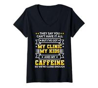 Mujer Dicen que no puedes tenerlo todo, pero tengo mi clínica Camiseta Cuello V