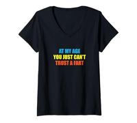 Mujer Dicho divertido a mi edad que no puedes confiar en un pedo Camiseta Cuello V