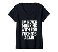 Mujer Dicho sarcástico Que Nunca volverás a Beber contigo Camiseta Cuello V