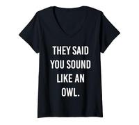 Mujer Dijeron Que suenas como un búho Divertido búho Broma Humor Broma Camiseta Cuello V