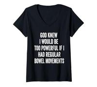 Mujer Dios sabía que sería demasiado poderoso si tuviera evacuación intestinal regular Camiseta Cuello V