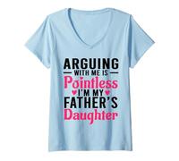 Mujer Discutir Conmigo no Tiene Sentido Soy la Hija de mi Padre Divertido Camiseta Cuello V
