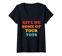 Mujer Diseño retro Give Me Some Of Your Tots Camiseta Cuello V