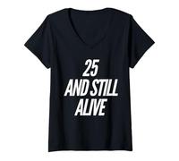 Mujer Divertida Fiesta de cumpleaños de 25 años de «25 and Still Alive» Camiseta Cuello V