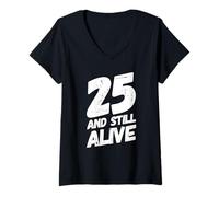 Mujer Divertida Fiesta de cumpleaños de 25 años de «25 and Still Alive» Camiseta Cuello V