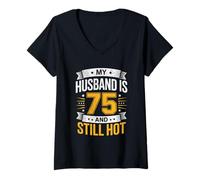 Mujer Divertido 75 cumpleaños Mi Marido es 75 y todavía Caliente Camiseta Cuello V