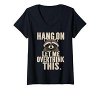 Mujer Divertido Espera Déjame Pensar Demasiado en Este Mapache sarcástico Camiseta Cuello V