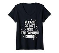 Mujer Divertido por Favor No Alimente a Las Putas Drogas Humor Camiseta Cuello V