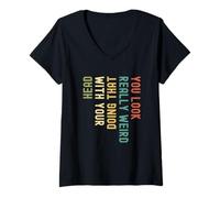 Mujer Divertido Que te Ves Muy extraño Haciendo eso con tu Cabeza Camiseta Cuello V