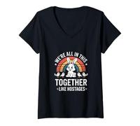 Mujer Divertidos estuvieron Todos Juntos en Esto como los rehenes Diciendo Camiseta Cuello V