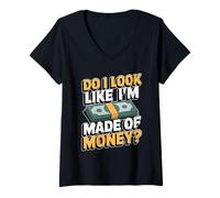 Mujer Do I Look Like I'm Made of Money Camiseta Cuello V