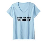 Mujer Do It For The Turkey Funny Thanksgiving Meal Camiseta Cuello V