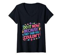 Mujer Do It Now Because They Said You Couldn'T - Camiseta Cuello V