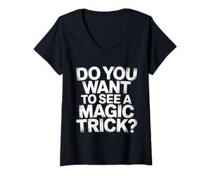 Mujer Do You Want To See A Magic Trick Mago Ilusionista |- Camiseta Cuello V