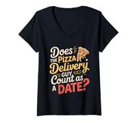 Mujer Does The Pizza Delivery Guy Count As A Date - Camiseta Cuello V