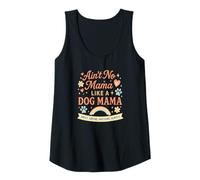 Mujer DOG MOM Ain't No Mama Like a Dog Mama LOVE Camiseta sin Mangas