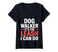 Mujer Dog Walker It's The Leash I Can Do Pet Canine Animal ||- Camiseta Cuello V