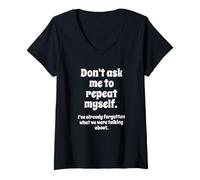Mujer Don't Ask Me to Repeat Myself I've Already Forgotten Joke Camiseta Cuello V