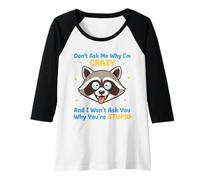 Mujer Don't Ask Me Why I'm Crazy Funny Sarcasmo Sarcástico Cita Camiseta Manga Raglan