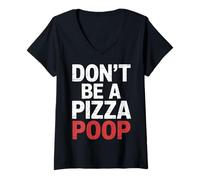 Mujer Don't Be A Pizza Poop Silly Food Pun |- Camiseta Cuello V