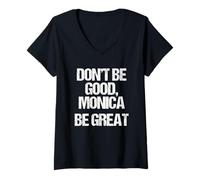 Mujer Don't Be Good, Monica (Be Great) - Divertido refrán novedoso música Camiseta Cuello V
