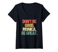 Mujer Don't Be Good, Monica (Be Great) - Divertido refrán novedoso música Camiseta Cuello V