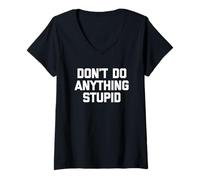 Mujer Don't Do Anything Stupid - Novedad sarcástica Divertida Camiseta Cuello V
