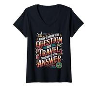 Mujer Don't Know The Question But Travel Is The Answer - Camiseta Cuello V